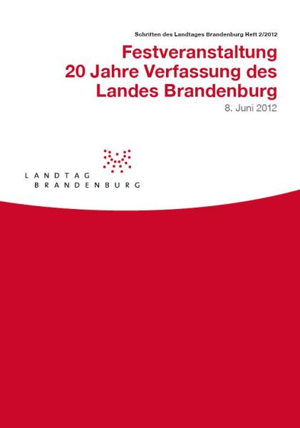 Heft 2/2012 - Festveranstaltung 20 Jahre Verfassung des Landes Brandenburg am 8. Juni 2012