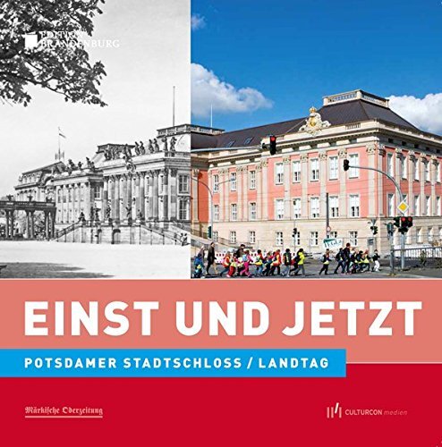 Deckblatt Frank Mangelsdorf (Hrsg.): Einst und Jetzt – Potsdamer Stadtschloss / Landtag