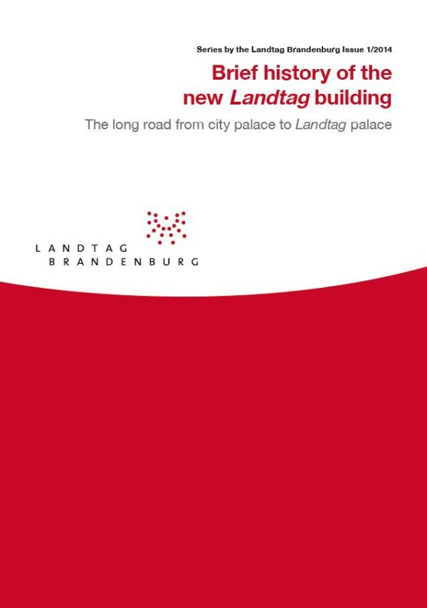 Series by the Landtag Brandenburg Issue 1/2014 - Brief history of the new Landtag building