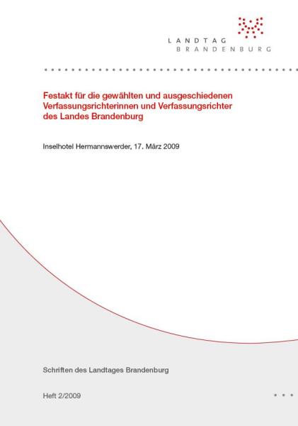 Heft 2/2009 - Festakt für die gewählten und ausgeschiedenen Verfassungsrichterinnen und Verfassungsrichter des Landes Brandenburg