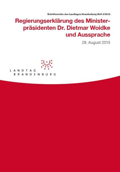 Heft 2/2013 - Regierungserklärung des Ministerpräsidenten Dr. Dietmar Woidke und Aussprache