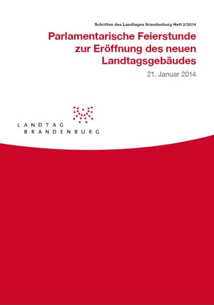 Heft 2/2014 - Parlamentarische Feierstunde zur Eröffnung des neuen Landtagsgebäudes