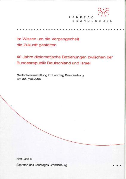 Heft 2/2005 - Im Wissen um die Vergangenheit die Zukunft gestalten. 40 Jahre diplomatische Beziehungen zwischen der Bundesrepublik Deutschland und Israel