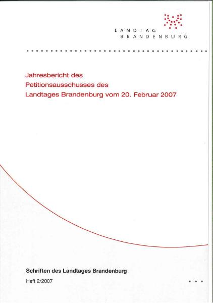 Heft 2/2007 - Jahresbericht des Petitionsausschusses des Landtages Brandenburg vom 20. Februar 2007