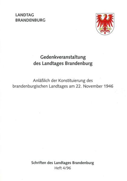Heft 4/1996 – Gedenkveranstaltung des Landtages Brandenburg anlässlich der Konstituierung des brandenburgischen Landtages am 22. November 1946