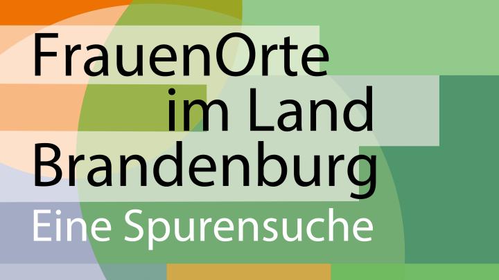 Titelbild der Ausstellung „FrauenOrte im Land Brandenburg. Eine Spurensuche“ 