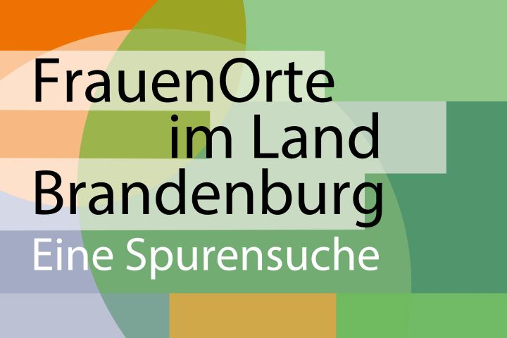 Titelbild der Ausstellung „FrauenOrte im Land Brandenburg. Eine Spurensuche“ 
